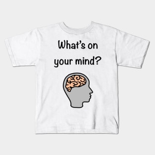 What’ on your mind? Kids T-Shirt